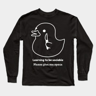 Learning to be sociable, please give me space Long Sleeve T-Shirt